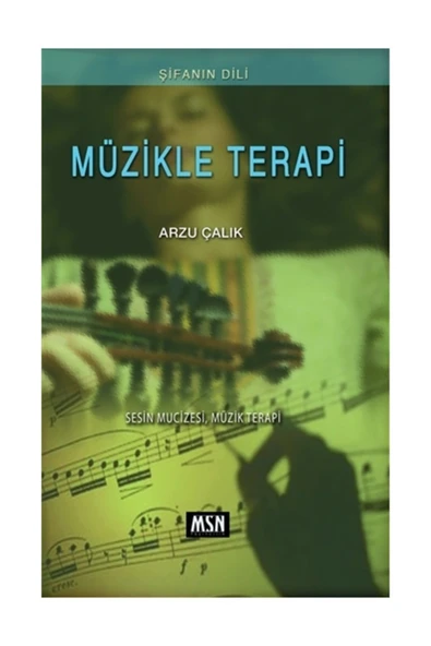 MSN Yayıncılık Müzikle Terapi / Arzu Çalık / MSN Yayıncılık / 9786056682339 ürün görseli 1