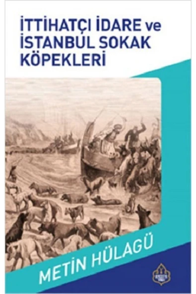 Ayasofya Yayınları İttihatçı İdare ve İstanbul Sokak Köpeklerinin Tarihi kitabı - M. Metin Hülagü - Ayasofya Yayınları ürün görseli 1