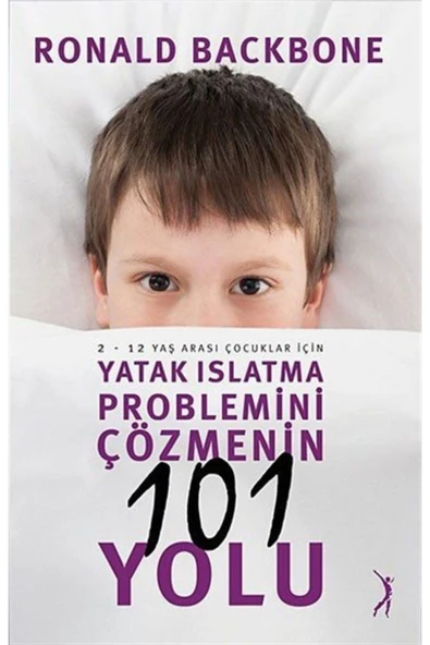 Altın Bilek Yayınları Yatak Islatma Probleminin 101 Yolu / Ronald Backbone / / 9786055831622 ürün görseli 1