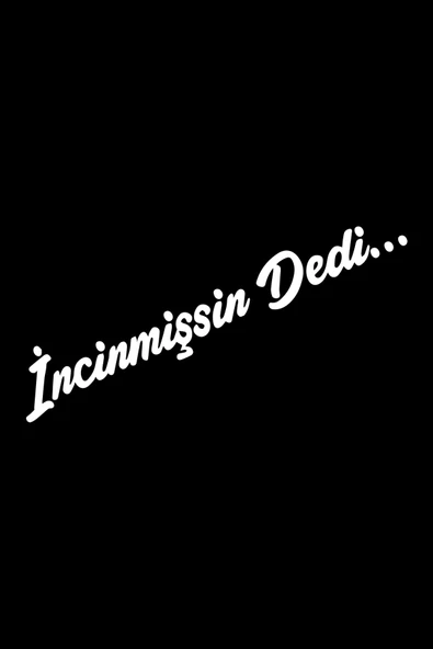 İncinmişsin Dedi Sticker Oto Cam Sticker Beyaz 23,5*4 Cm ürün görseli 1