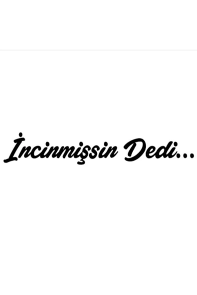 İncinmişsin Dedi Sticker Oto Cam Sticker Siyah 30*6 Cm ürün görseli 1