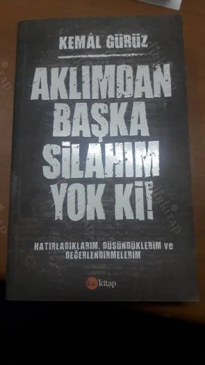 Aklımdan Başka Silahım Yok Ki!: Hatırladıklarım, Düşündüklerim ve Değerlendirmelerim ürün görseli 1