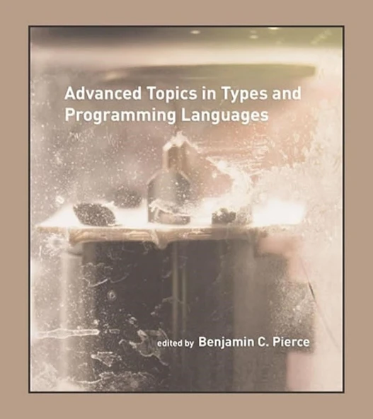 Advanced Topics in Types and Programming Languages Benjamin C. Pierce ürün görseli 1