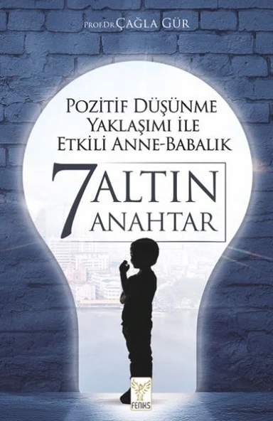 Pozitif Düşünme Yaklaşımı İle Etkili Anne Babalık 7 Altın Anahtar PROF. DR. ÇAĞLA GÜR ürün görseli 1