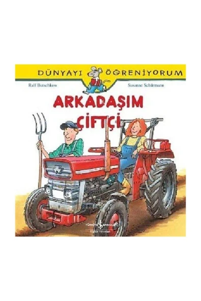 Dünyayı Öğreniyorum Arkadaşım Çiftçi İş Bankası Yayınları  / ürün görseli 1