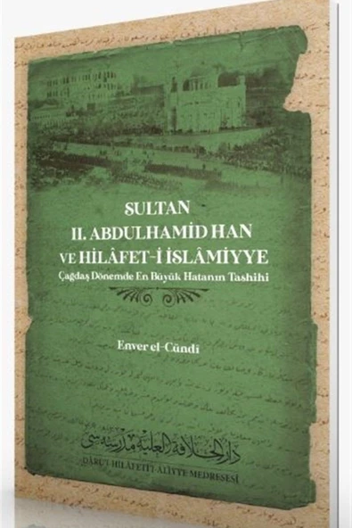 Sultan 2. Abdulhamid Han Ve Hilafet-i Islamiyye - Enver El-cündi 9786257138130 ürün görseli 1