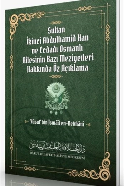 Sultan Ikinci Abdulhamid Han Ve Ecdadı Osmanlı Ailesinin Bazı Meziyetleri Hakkında Öz Açıklama ürün görseli 1