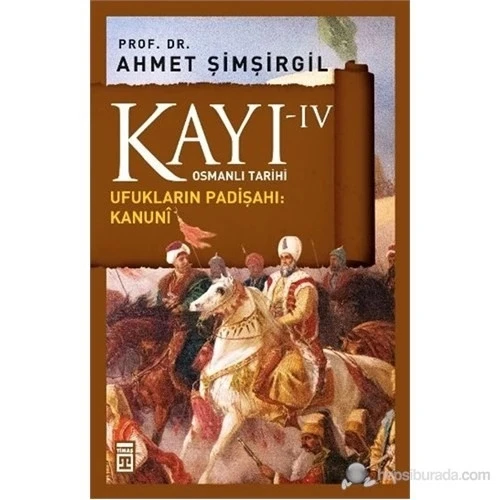 KAYI- 4  UFUKLARIN PADİŞAHI KANUNİ AHMET ŞİMŞİRGİL TİMAŞ ürün görseli 1