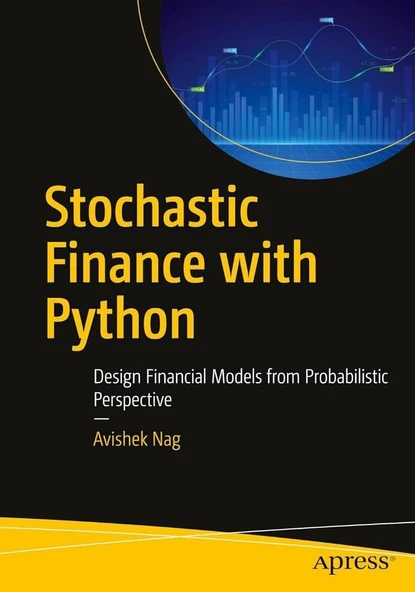 Stochastic Finance with Python: Design Financial Models from Probabilistic Perspective Avishek Nag ürün görseli 1