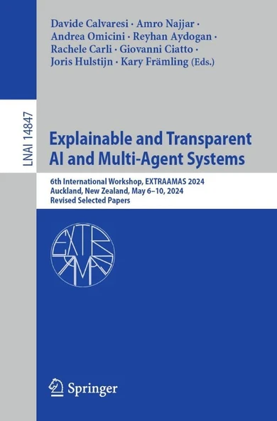 Explainable and Transparent AI and Multi-Agent Systems: 6th International Workshop, EXTRAAMAS 2024, Auckland, New Zealand, May 6–10, 2024, Revised Selected Papers: 14847 Calvaresi Najjar ürün görseli 1