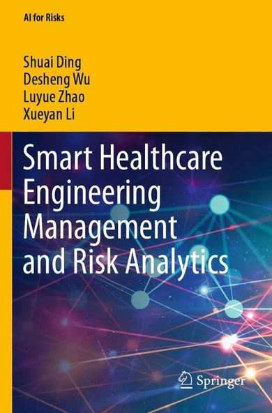 Smart Healthcare Engineering Management and Risk Analytics (AI for Risks) Ding Wu ürün görseli 1