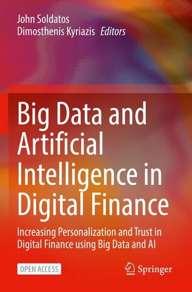 Big Data and Artificial Intelligence in Digital Finance: Increasing Personalization and Trust in Digital Finance using Big Data and AI Soldatos Kyriazis ürün görseli 1