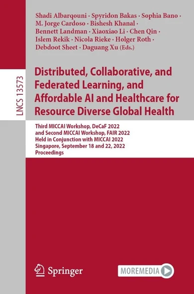Distributed, Collaborative, and Federated Learning, and Affordable AI and Healthcare for Resource Diverse Global Health (Lecture Notes in Computer Science) Albarqouni Bakas ürün görseli 1