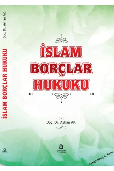 İSLAM BORÇLAR HUKUKU 6.BASKI  PRF DR.AYHAN AK  ÜNİVERSİTE YAYIN ürün görseli 1