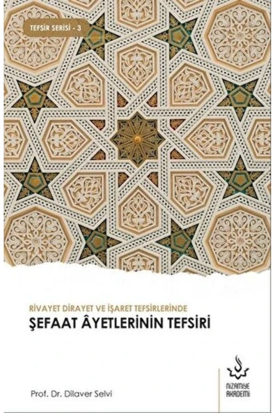 Rivayet Dirayet ve İşaret Tefsirlerinde Şefaat Ayetlerinin Tefsiri | Dilaver Selvi ürün görseli 1