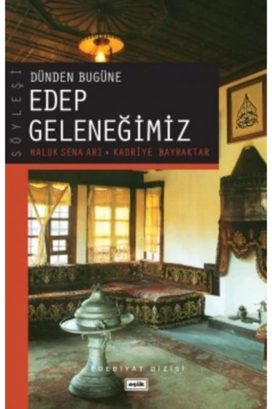 Dünden Bugüne Edep Geleneğimiz | Haluk Sena Arı | Kadriye Bayraktar ürün görseli 1