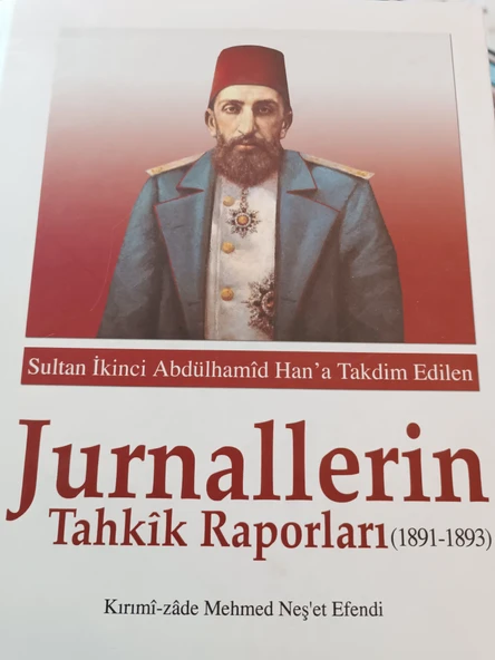 SULTAN İKİNCİ ABDÜLHAMİD HAN'A TAKDİM EDİLEN JURNALLERİN TAHKİK RAPORLARI (1891 - 1893) ürün görseli 1