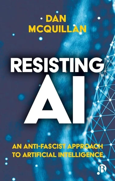 Resisting AI: An Anti-fascist Approach to Artificial Intelligence Dan McQuillan ürün görseli 1