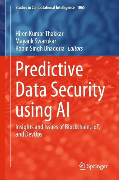 Predictive Data Security using AI: Insights and Issues of Blockchain, IoT, and DevOps (Studies in Computational Intelligence, 1065) Thakkar Swarnkar ürün görseli 1