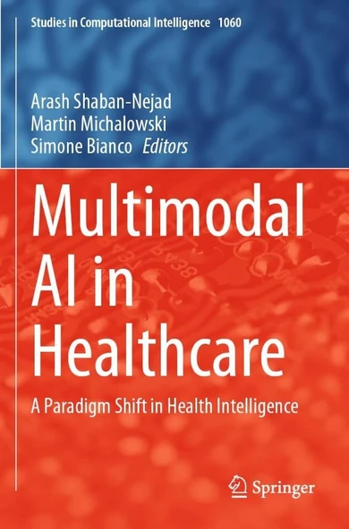 Multimodal AI in Healthcare: A Paradigm Shift in Health Intelligence (Studies in Computational Intelligence) Nejad Michalowski ürün görseli 1