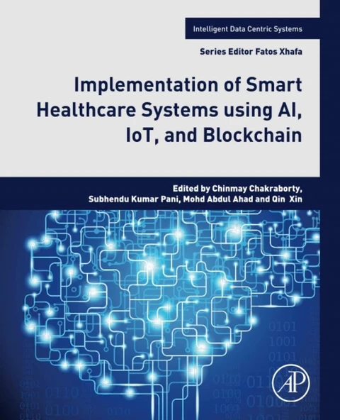 Implementation of Smart Healthcare Systems using AI, IoT, and Blockchain (Intelligent Data-Centric Systems) Chakraborty Pani ürün görseli 1