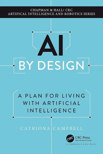 AI by Design (Chapman & Hall/CRC Artificial Intelligence and Robotics Series) Catriona Campbell ürün görseli 1