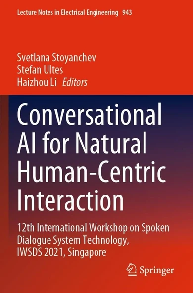 Conversational AI for Natural Human-Centric Interaction: 12th International Workshop on Spoken Dialogue System Technology, Iwsds 2021, Singapore: 943 Stoyanchev Ultes ürün görseli 1