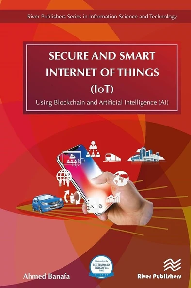 Secure and Smart Internet of Things (IoT): Using Blockchain and AI (River Publishers Series in Information Science and Technology) Ahmed Banafa ürün görseli 1