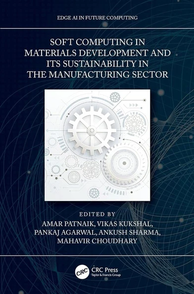 Soft Computing in Materials Development and its Sustainability in the Manufacturing Sector Patnaik Kukshal ürün görseli 1
