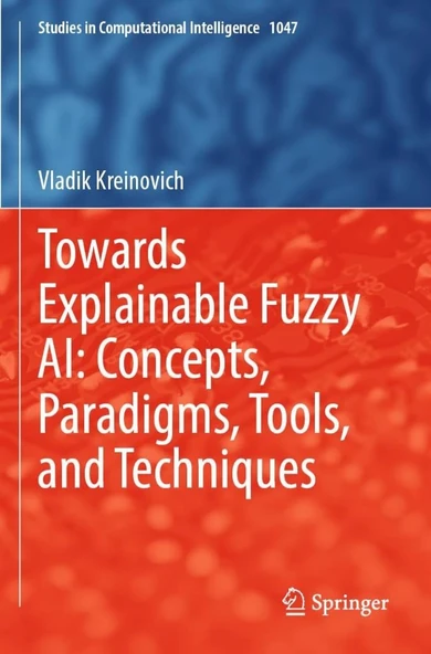 Towards Explainable Fuzzy AI: Concepts, Paradigms, Tools, and Techniques: 1047 (Eser Sahibi) ürün görseli 1