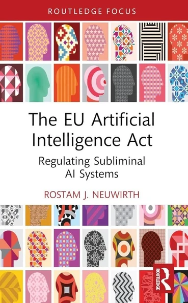 The EU Artificial Intelligence Act: Regulating Subliminal AI Systems Rostam J Neuwirth ürün görseli 1