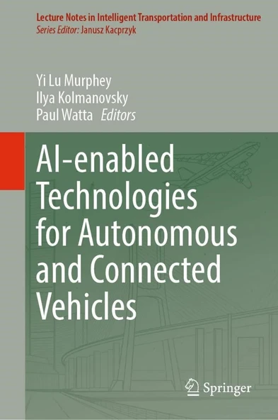 AI-enabled Technologies for Autonomous and Connected Vehicles (Lecture Notes in Intelligent Transportation and Infrastructure) Murphey Kolmanovsky ürün görseli 1