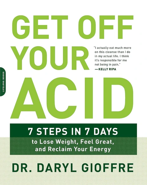 Get Off Your Acid: 7 Steps In 7 Days To Lose Weight, Fight Inflammation, And Reclaim Your Health And ürün görseli 1