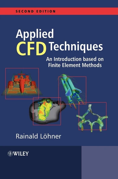 Applied Cfd Techniques 2E: An Introduction Based On Finite Element Methods