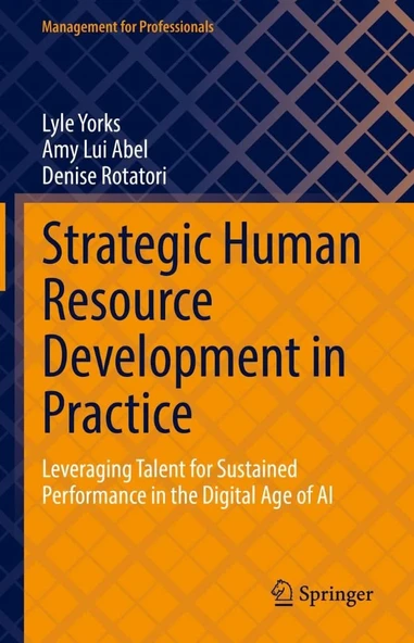 Strategic Human Resource Development in Practice: Leveraging Talent for Sustained Performance in the Digital Age of AI (Management for Professionals) Yorks Abel ürün görseli 1