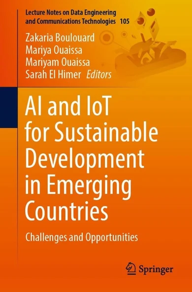 AI and IoT for Sustainable Development in Emerging Countries: Challenges and Opportunities: 105 Boulouard Ouaissa ürün görseli 1