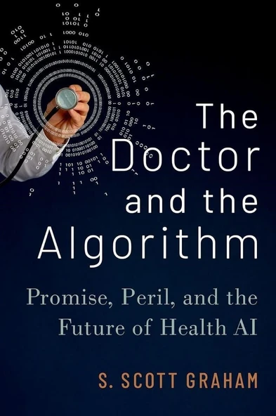 The Doctor and the Algorithm: Promise, Peril, and the Future of Health AI S. Scott Graham ürün görseli 1
