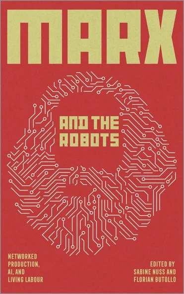 Marx and the Robots: Networked Production, AI and Human Labour Butollo Nuss ürün görseli 1