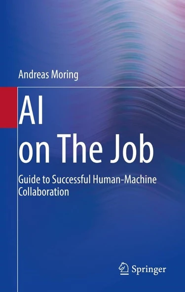 AI on The Job: Guide to Successful Human-Machine Collaboration Andreas Moring ürün görseli 1