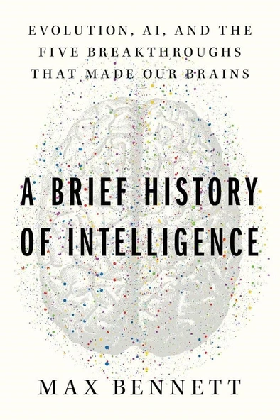 A Brief History of Intelligence: Evolution, AI, and the Five Breakthroughs That Made Our Brains Max S. Bennett ürün görseli 1