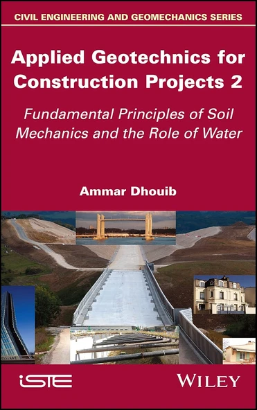 Applied Geotechnics For Construction Projects, Volume 2: Fundamental Principles Of Soil Mechanics An
