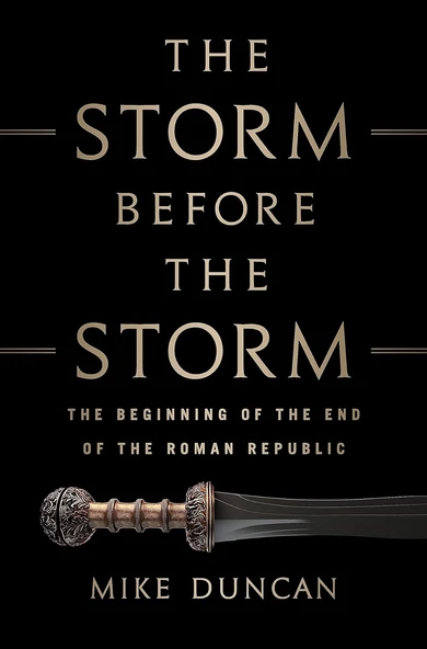 The Storm Before The Storm: The Beginning Of The End Of The Roman Republic
