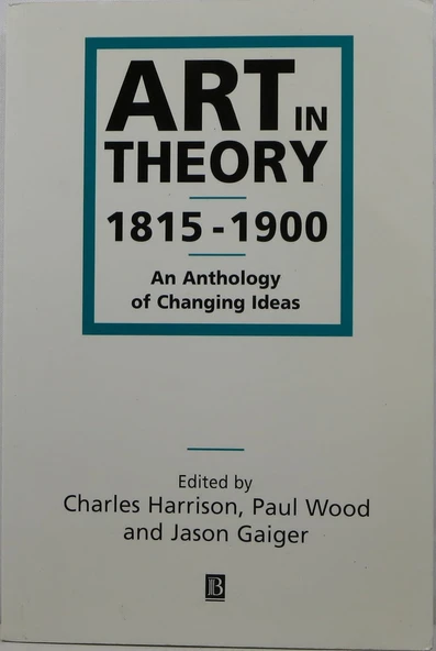 Art In Theory 1815-1900: An Anthology Of Changing Ideas