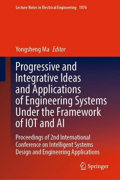 Progressive and Integrative Ideas and Applications of Engineering Systems Under the Framework of IOT and AI: Proceedings of 2nd International ... (Lecture Notes in Electrical Engineering) Yongsheng Ma ürün görseli 1