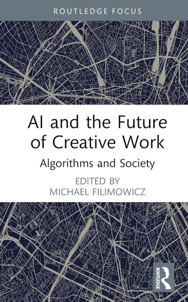 AI and the Future of Creative Work (Algorithms and Society) Michael Filimowicz ürün görseli 1