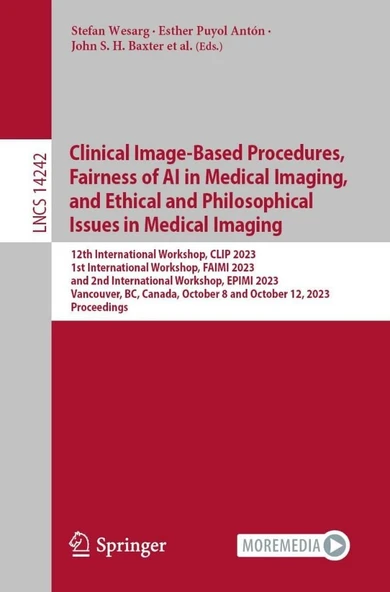 Clinical Image-Based Procedures, Fairness of AI in Medical Imaging, and Ethical and Philosophical Issues in Medical Imaging 12th International Workshop CLİP 2023 Wesarg Antón ürün görseli 1