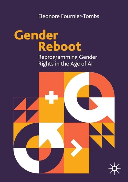 Gender Reboot: Reprogramming Gender Rights in the Age of AI Eleonore Fournier-Tombs ürün görseli 1