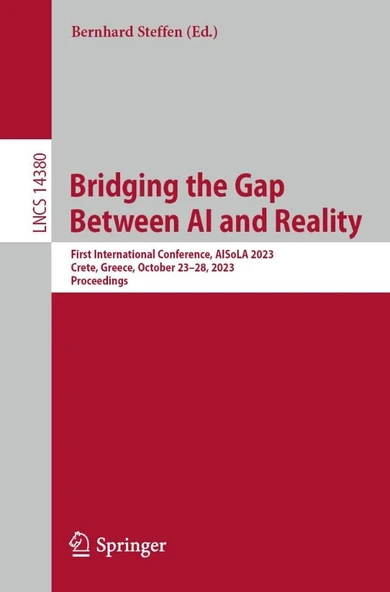 Bridging the Gap Between AI and Reality: First International Conference, AISoLA 2023, Crete, Greece, October 23–28, 2023, Proceedings (Lecture Notes in Computer Science) Bernhard Steffen ürün görseli 1
