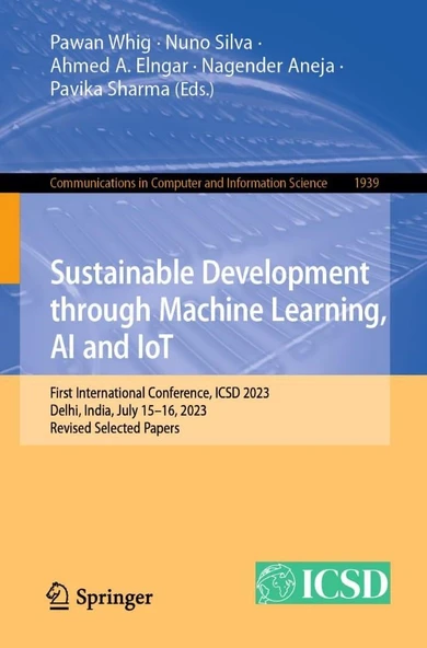 Sustainable Development through Machine Learning, AI and IoT: First International Conference, ICSD 2023, Delhi, India, July 15–16, 2023, Revised ... in Computer and Information Science) Whig Silva ürün görseli 1