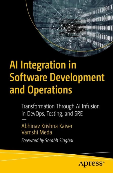 AI Integration in Software Development and Operations: Transformation Through AI Infusion in DevOps, Testing, and SRE Krishna Kaiser Meda ürün görseli 1